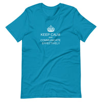 Keep Calm and Communicate Effectively  - Premium Unisex Tee (Free shipping)