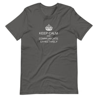 Keep Calm and Communicate Effectively  - Premium Unisex Tee (Free shipping)