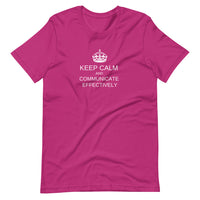Keep Calm and Communicate Effectively  - Premium Unisex Tee (Free shipping)
