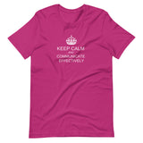 Keep Calm and Communicate Effectively  - Premium Unisex Tee (Free shipping)