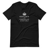 Keep Calm and Communicate Effectively  - Premium Unisex Tee (Free shipping)