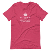 Keep Calm and Communicate Effectively  - Premium Unisex Tee (Free shipping)