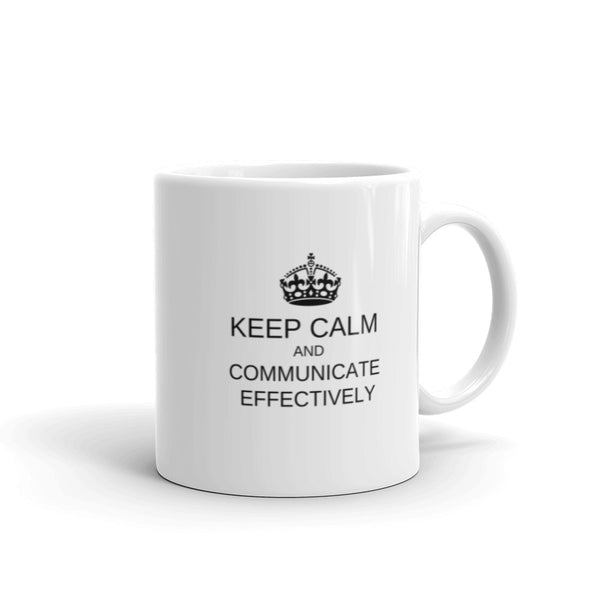 Keep Calm and Communicate Effectively Coffee Mug (Free shipping)